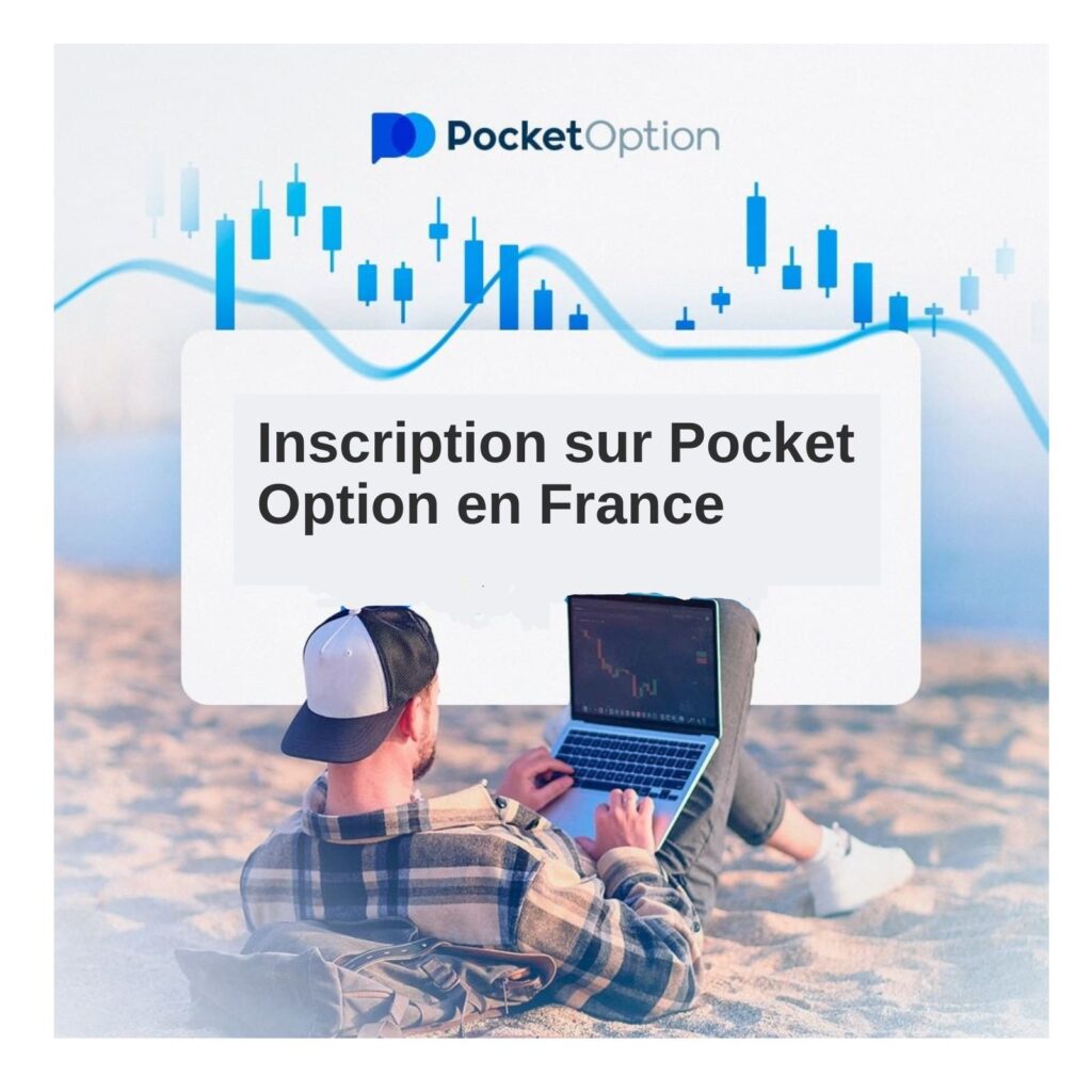 Comment s'inscrire sur Pocket Option en France.