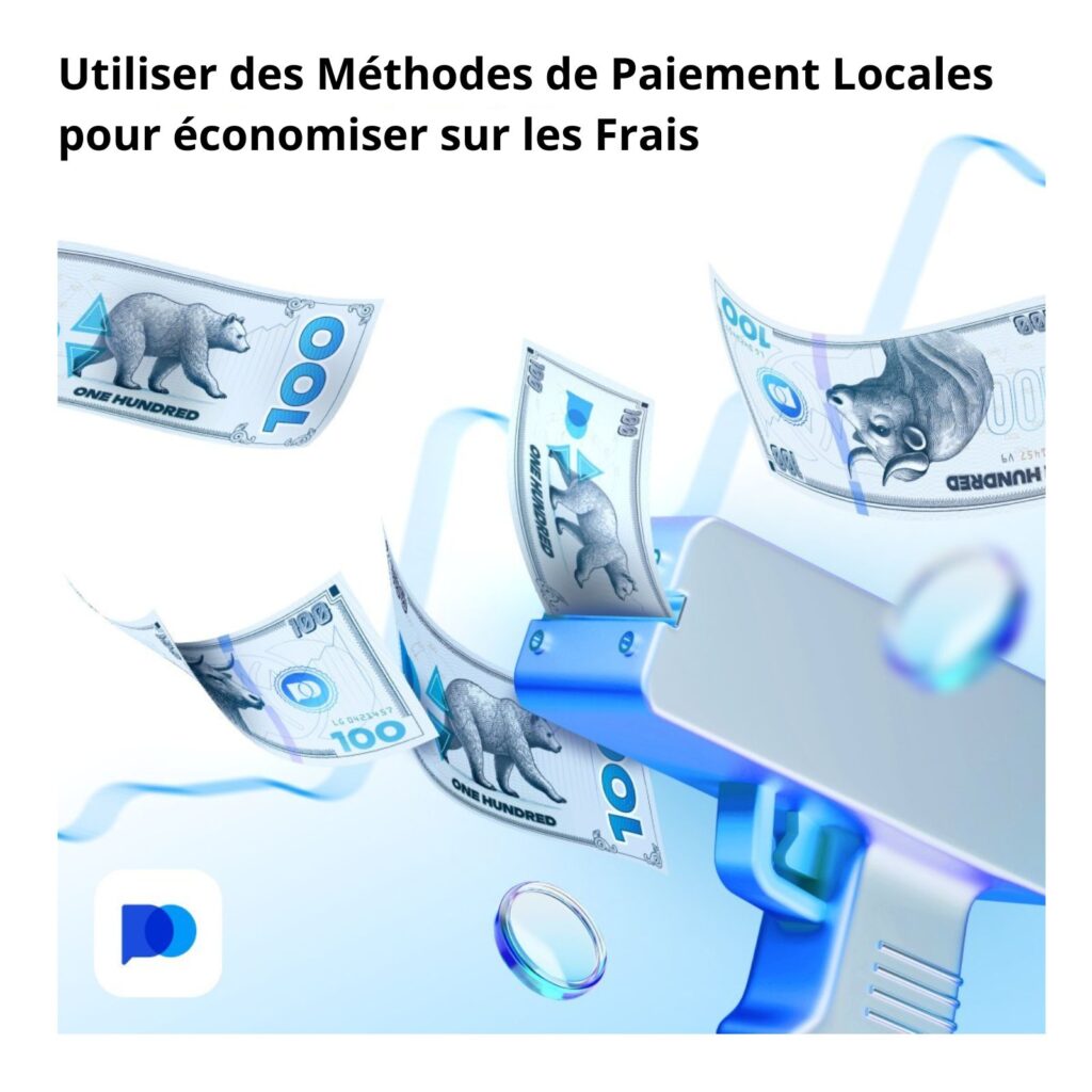 Utiliser des méthodes de paiement locales pour économiser sur les Frais.